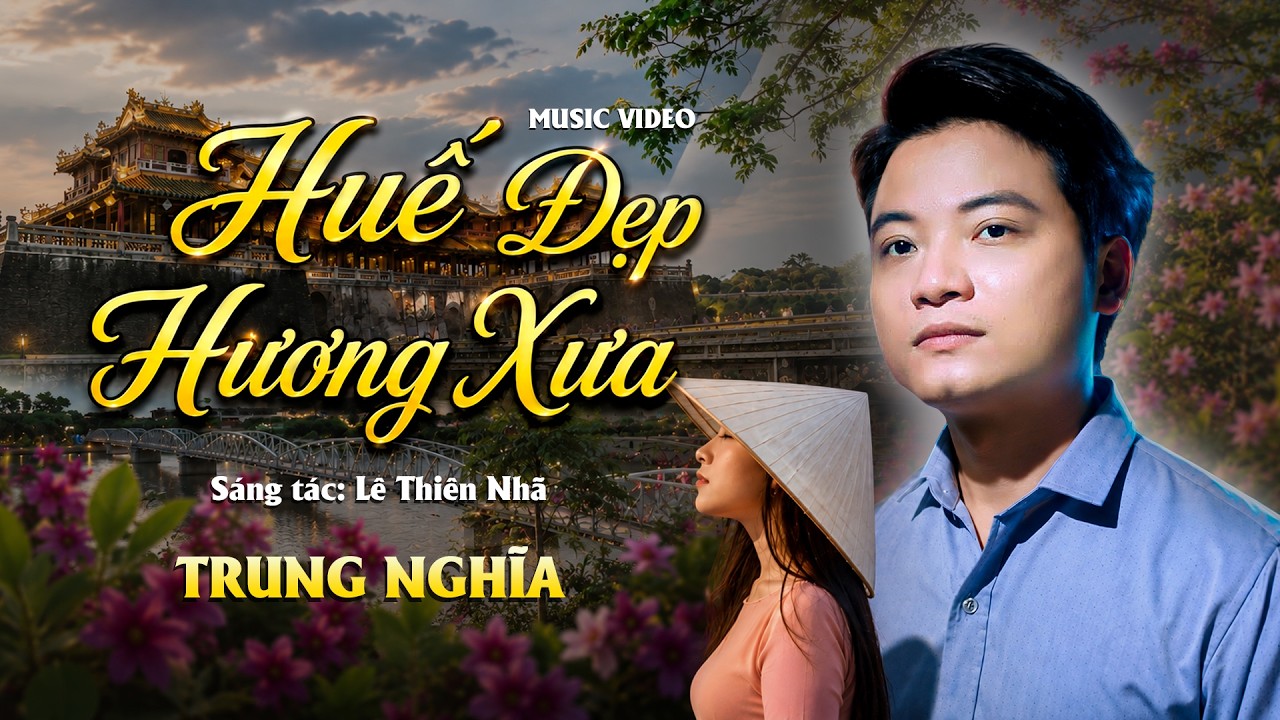 Huế Đẹp Hương Xưa - Trung Nghĩa | Giọng ca đậm chất Huế sâu sắc cực hay | St: Lê Thiên Nhã | MV 4K