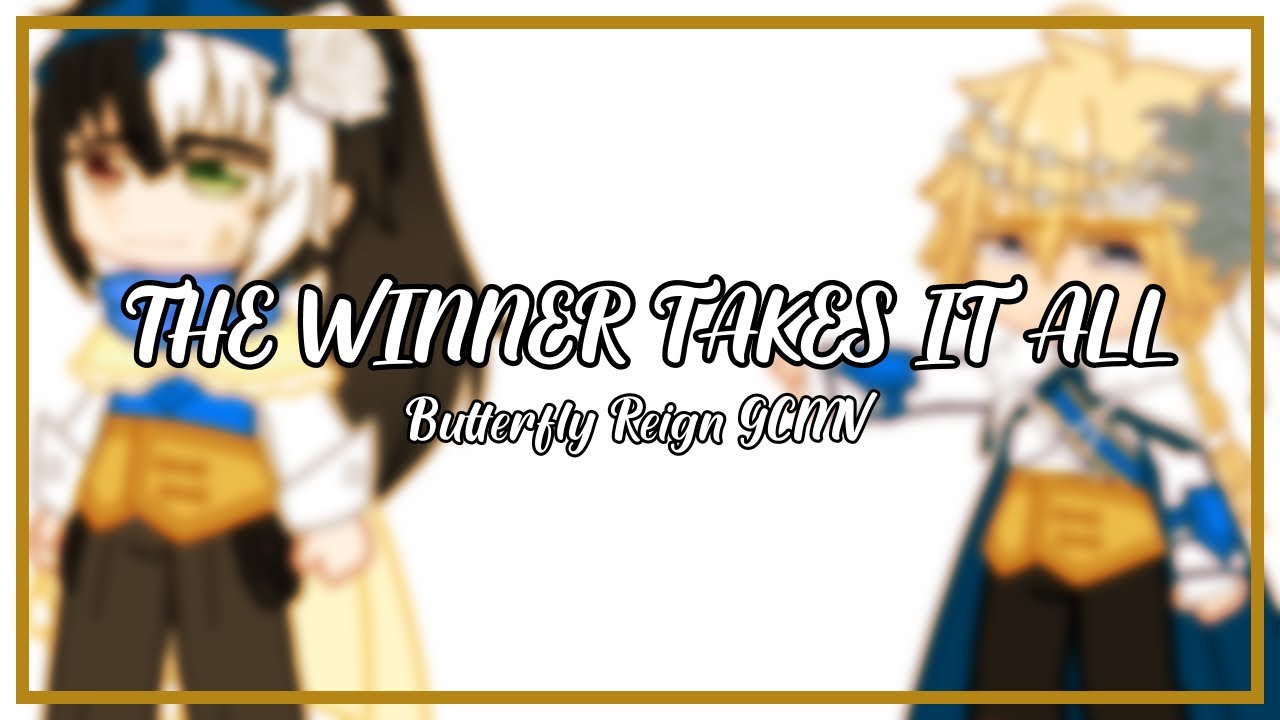 The Winner Takes it All // Butterfly Reign AU // GCMV