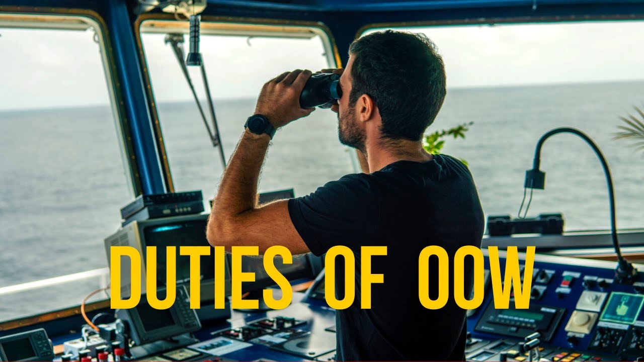 Duties of the Officer of the Watch (OOW) on a Ship: Ensuring Safe Navigation