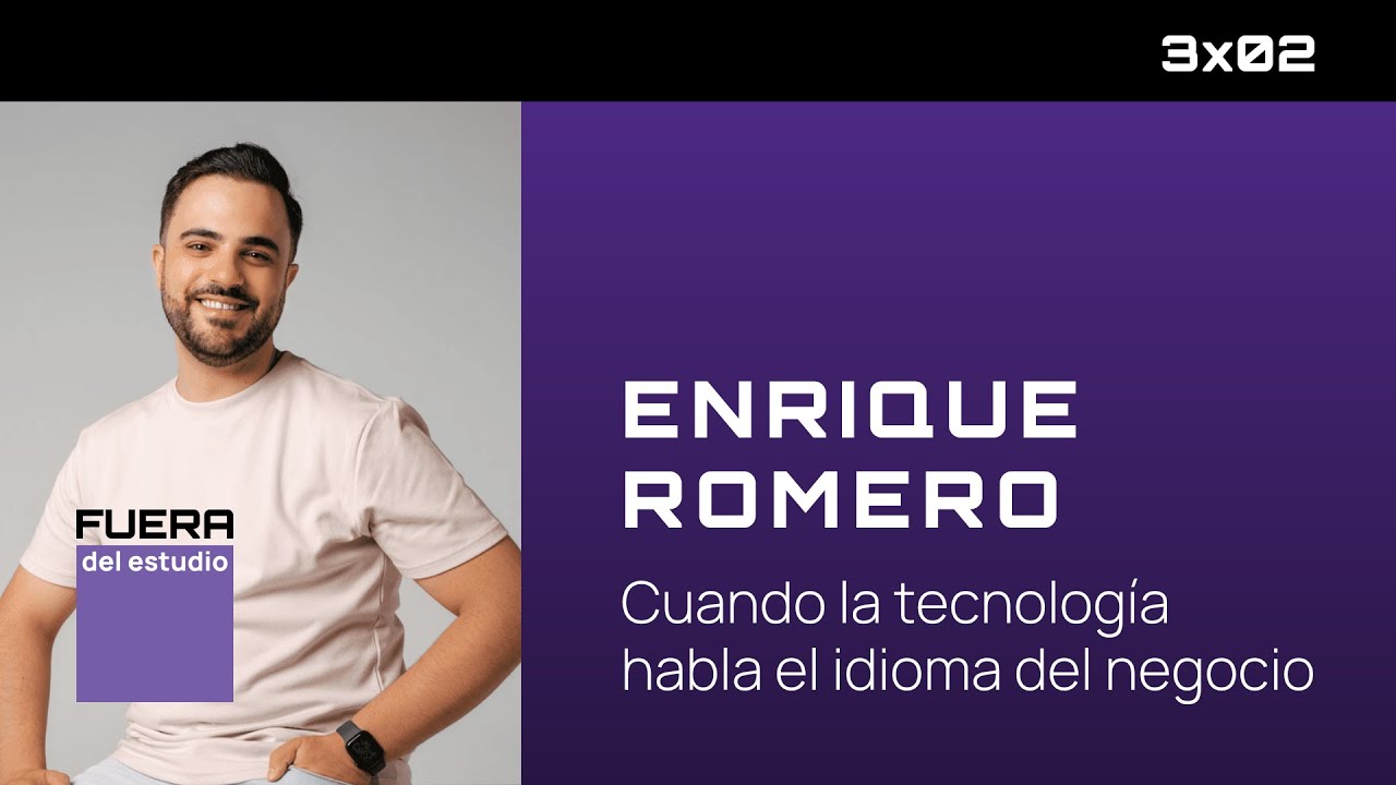 Cuando la tecnología habla el idioma del negocio con Enrique Romero 3x02 | Agarimo Estudio