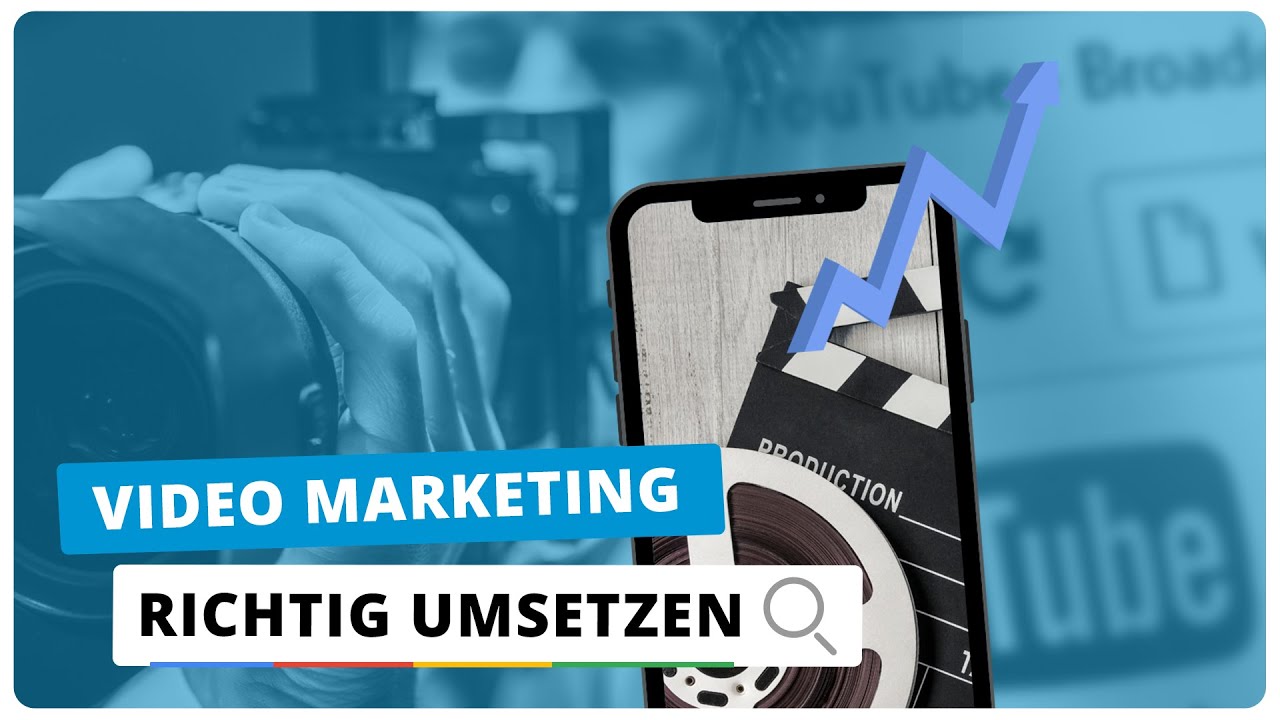 Video Marketing - verstehen und richtig umsetzen - Anleitung