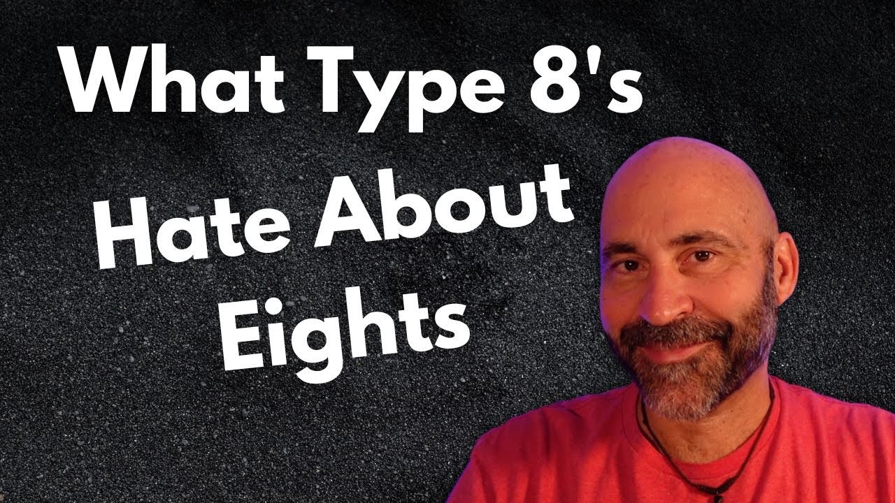 What Type 8's Hate About 8's