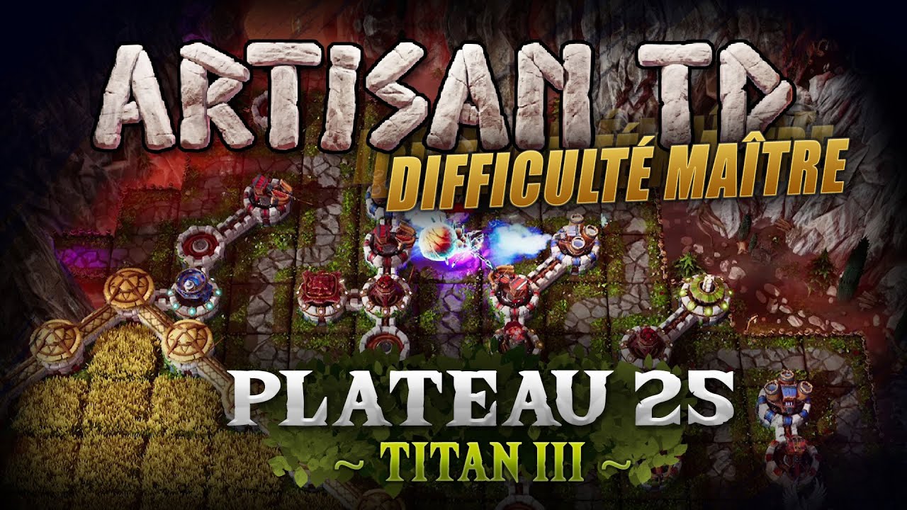 Plateau 25 TITAN III Artisan TD difficulté Maître - Solution niveau 25 No Hit 3 étoiles