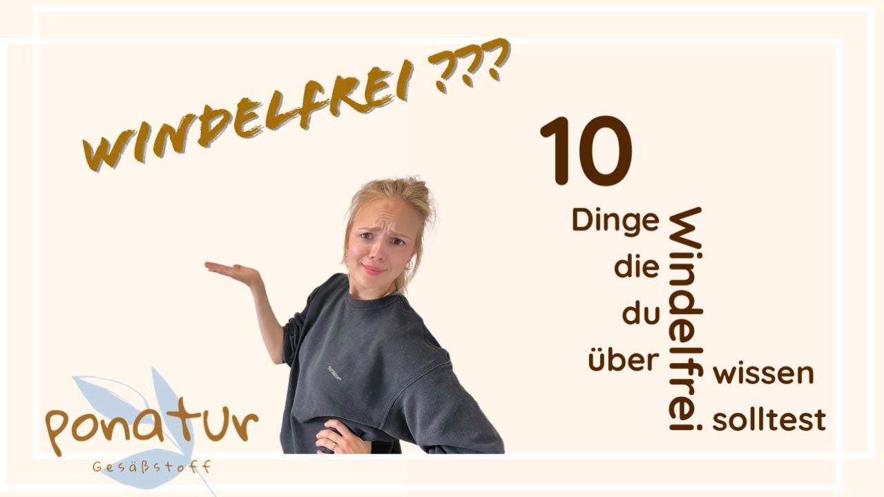 Windelfrei - 10 Dinge die du wissen solltest