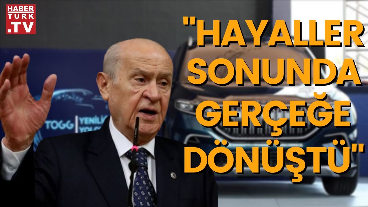MHP Lideri Devlet Bahçeli'nin TOGG açıklaması