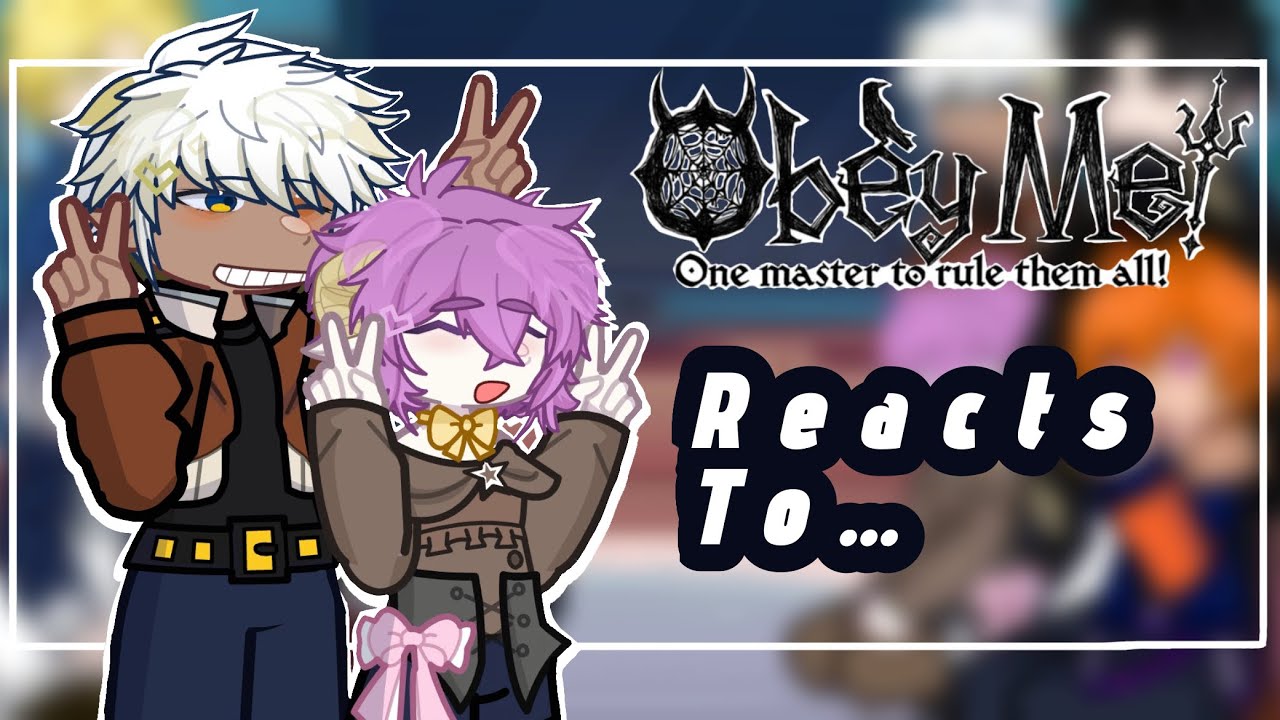 OBEY ME + MC react to… || Obey me! || GCRV || READ DESC!! || samamochi ||