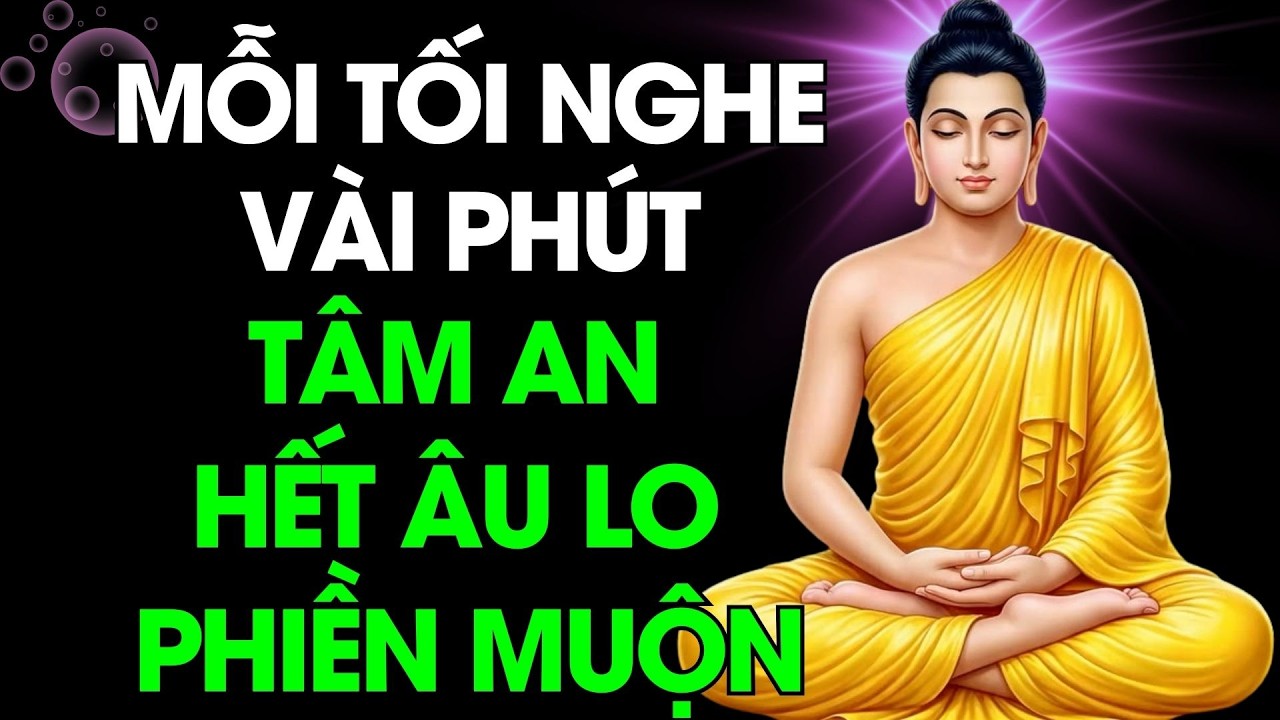 Mỗi Tối Nghe Lời Phật Dạy – Chỉ 10 Phút Giúp Tâm An, Tan Hết Phiền Muộn
