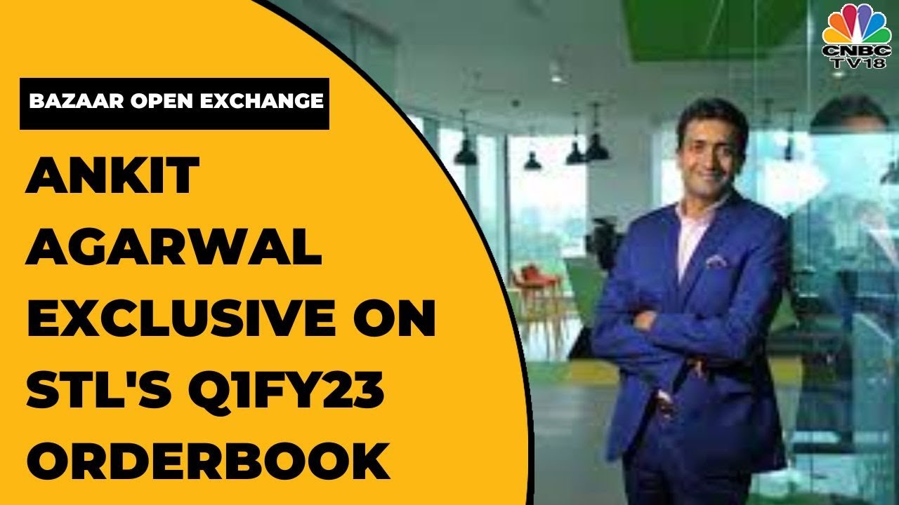 Sterlite Technologies' Ankit Agarwal Speaks On Mihir Modi's Resignation & Firm's Q1FY23 Orderbook