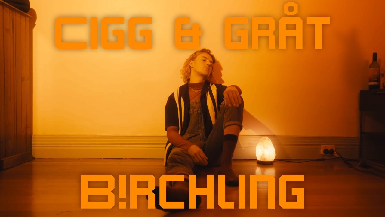 B!rchling - Cigg & Gråt (Officiell Musikvideo)