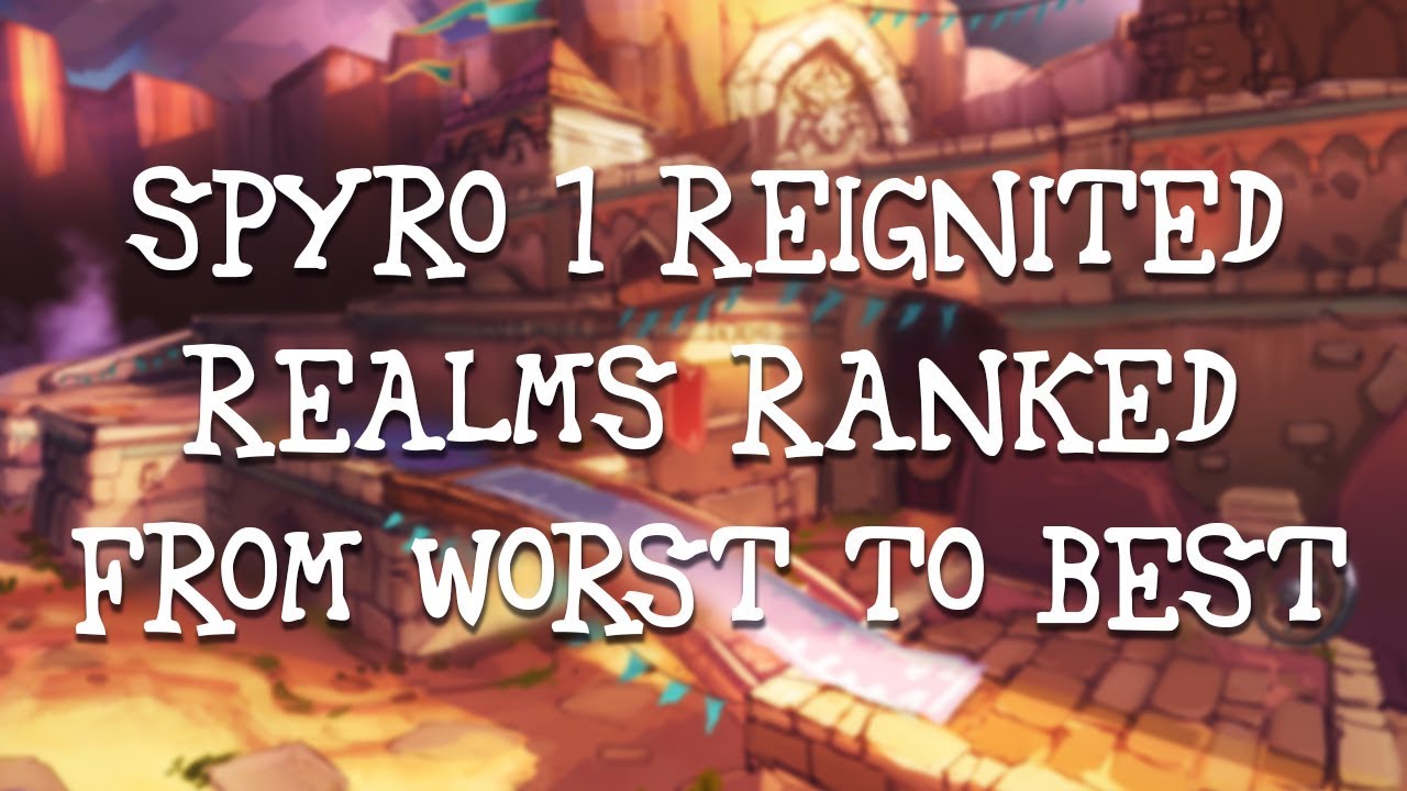 Spyro 1 Reignited Realms: рейтинг от худшего к лучшему