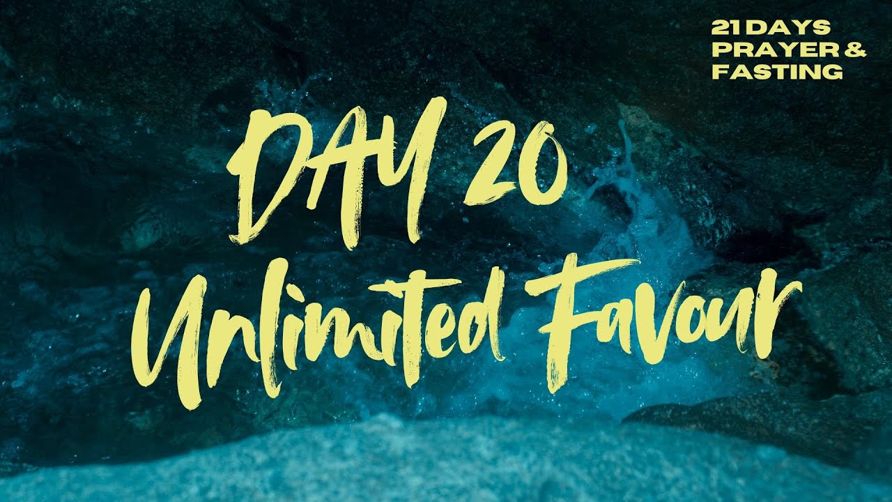 DAY 20 || UNLIMITED FAVOUR