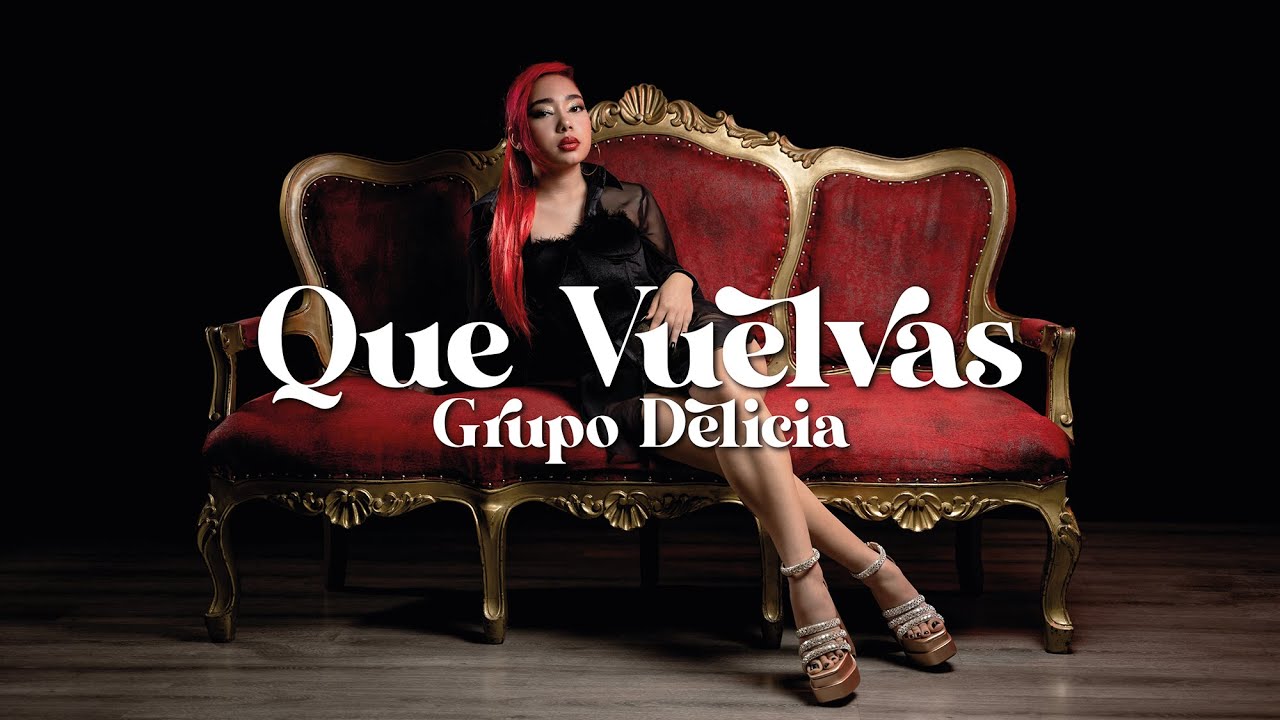 Grupo Delicia - Que Vuelvas | Video Oficial
