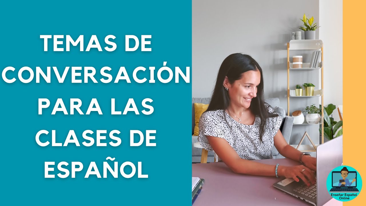 Temas para conversar en clases de español en línea - Clases de Conversación