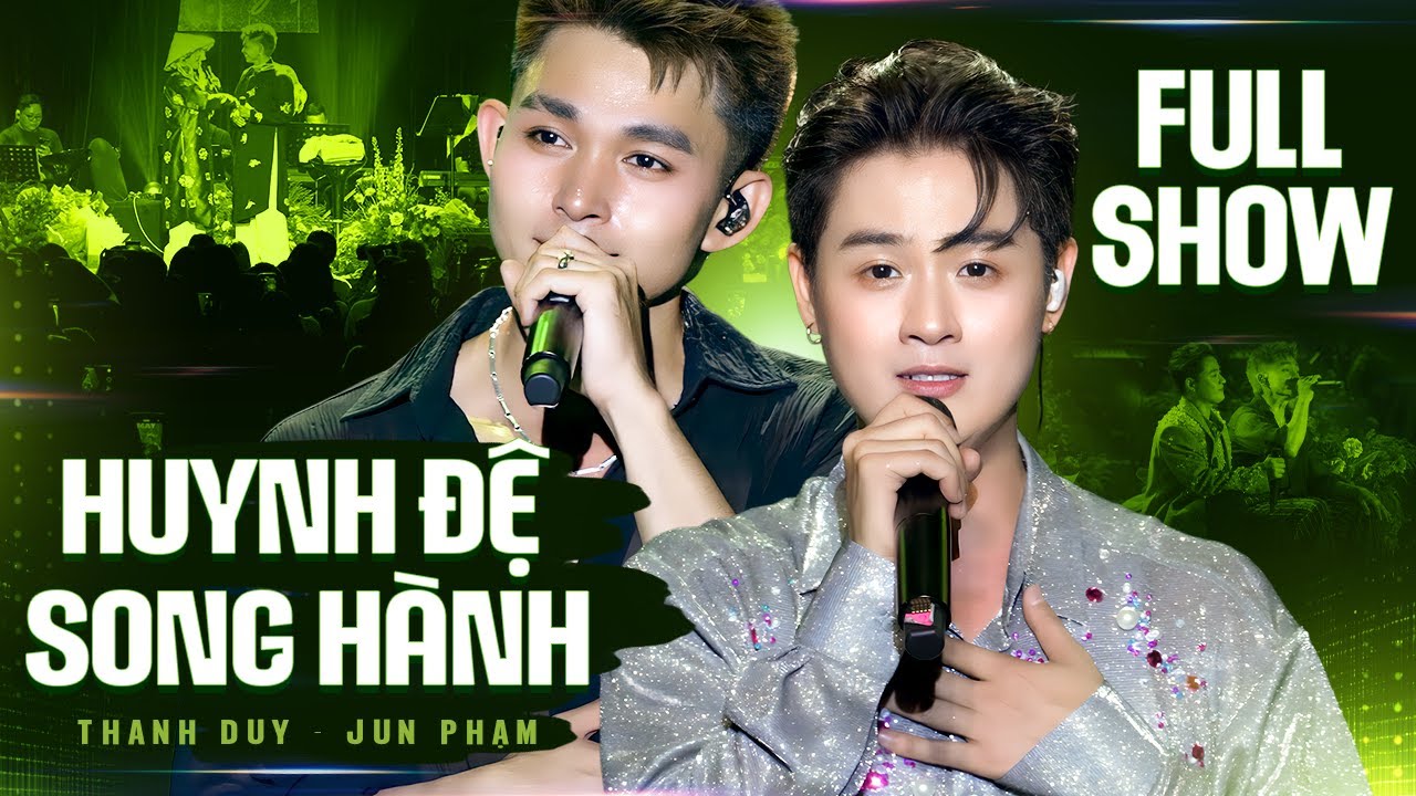 Live Show "Huynh Đệ Song Hành" Đêm Nhạc Thanh Duy & Jun Phạm Mới Nhất