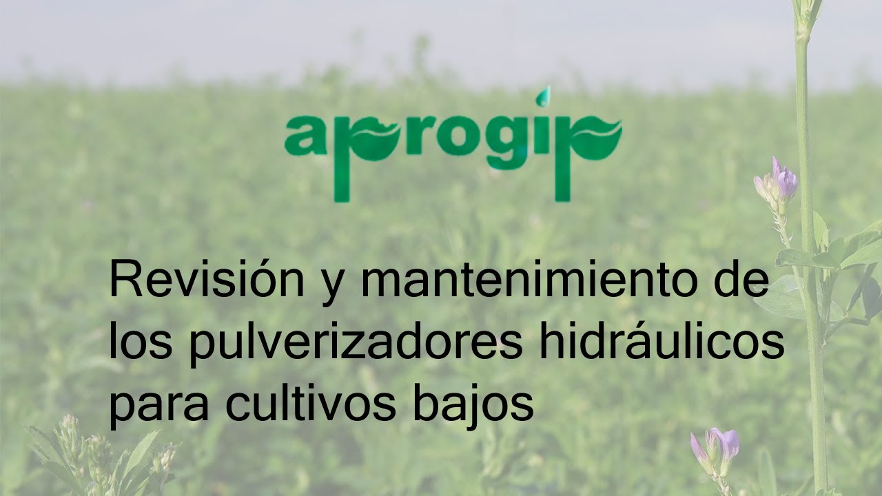REVISIÓN y MANTENIMIENTO de los PULVERIZADORES hidráulicos para cultivos bajos (APROGIP)