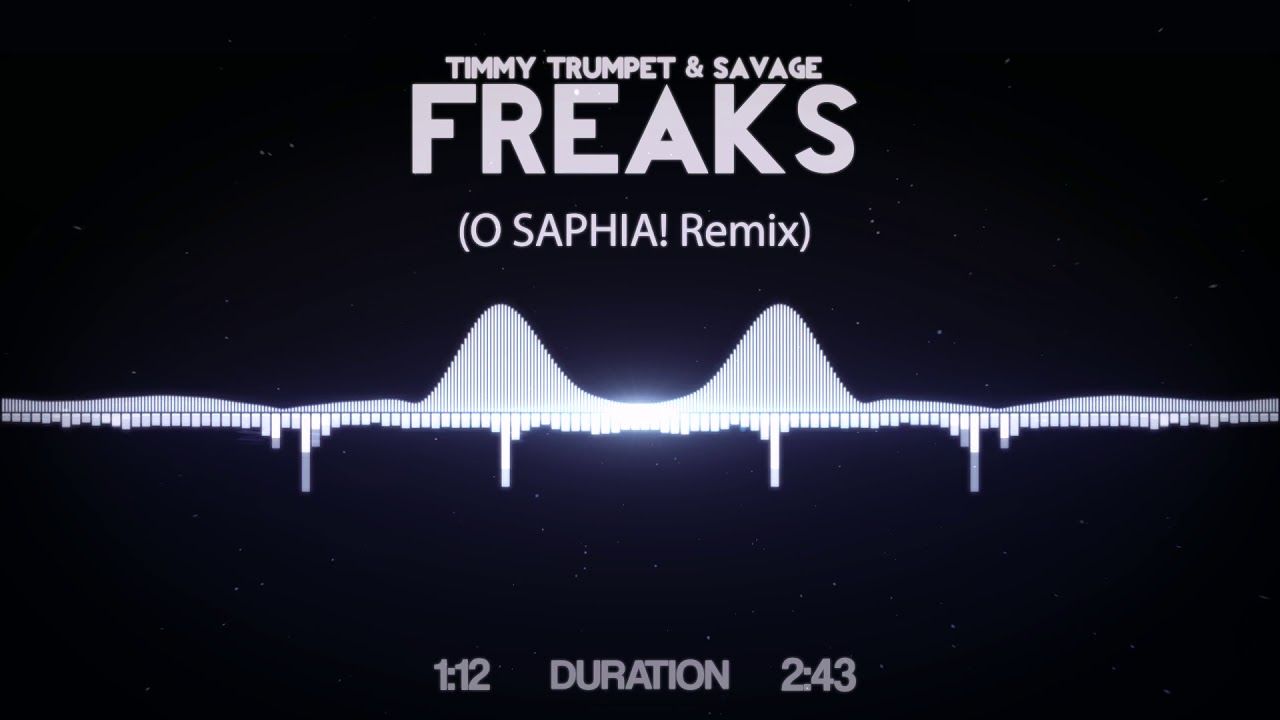 Timmy Trumpet & Savage - Freaks (O SAPHIA! Remix)