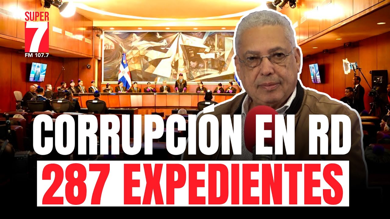 La corrupci&oacute;n en RD sigue su agitado curso: 287 expedientes en investigaci&oacute;n