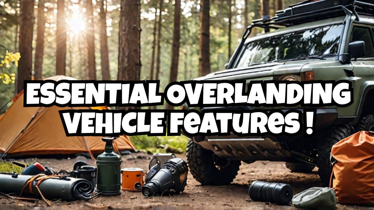Top 5 Feature for an Overlanding Vehicle | Nomad Overland