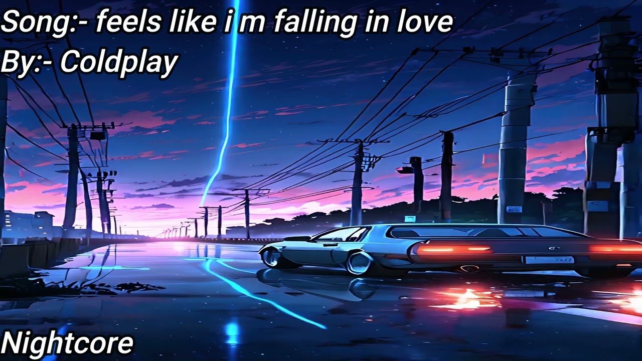 Coldplay - feels like i m falling in love | Nightcore