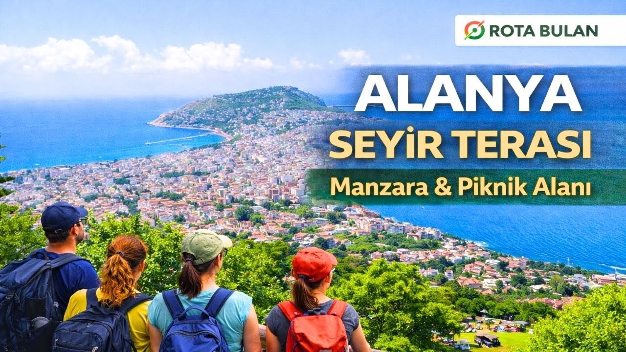 Alanya'da  Gezilecek Yerler Seyir Terası | Manzara & Piknik Alanı