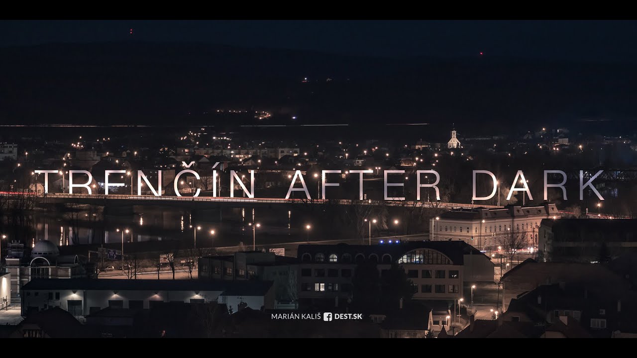Trenč&iacute;n after Dark - 4K | Dest