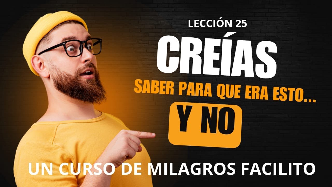No saber te abre a algo mejor | UCDM Lección 25