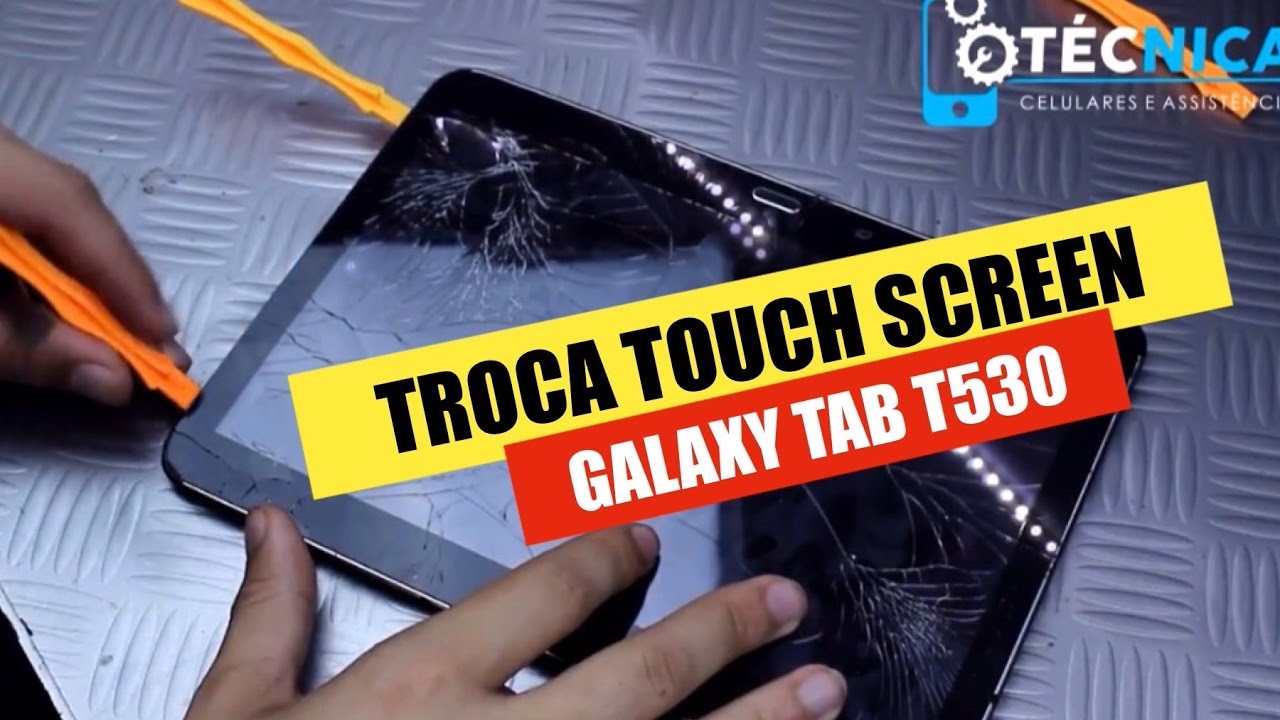 Troca Touch Screen Galaxy Tab 10.1 T530