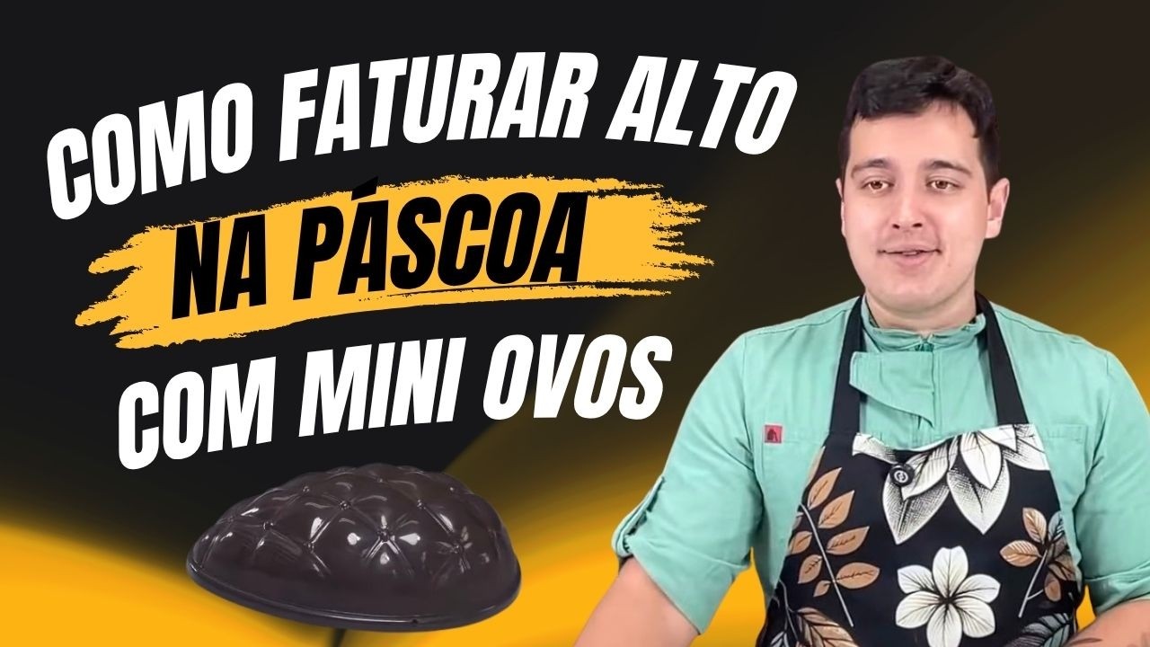 Como faturar alto na Páscoa vendendo MINI OVOS