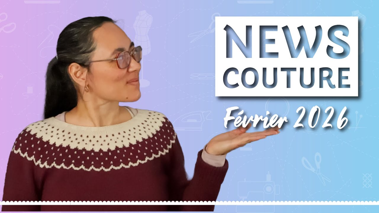 Beaucoup de nouveaut&eacute;s patrons de couture ! | F&eacute;vrier 2026