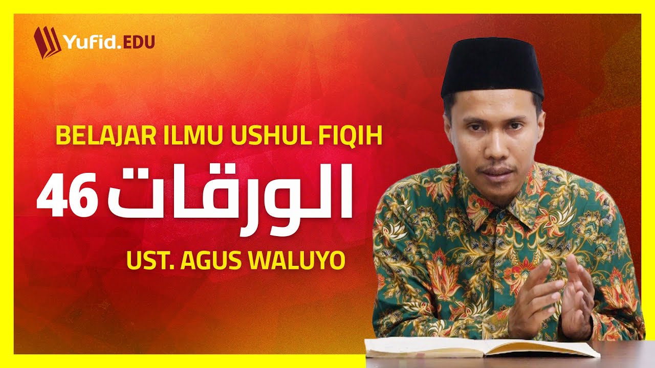 46. Syarat-Syarat Mustafti (Al-Waroqot) - Ustadz Agus Waluyo