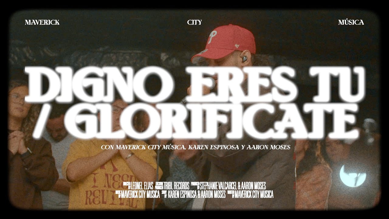 Digno Eres Tú (Glorifícate) [feat. Aaron Moses & Karen Espinosa] | Mav City x Maverick City Música