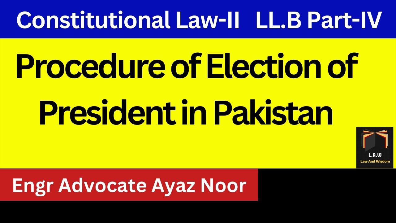 Procedure of Election of President in Pakistan ||  Engr Advocate Ayaz Noor