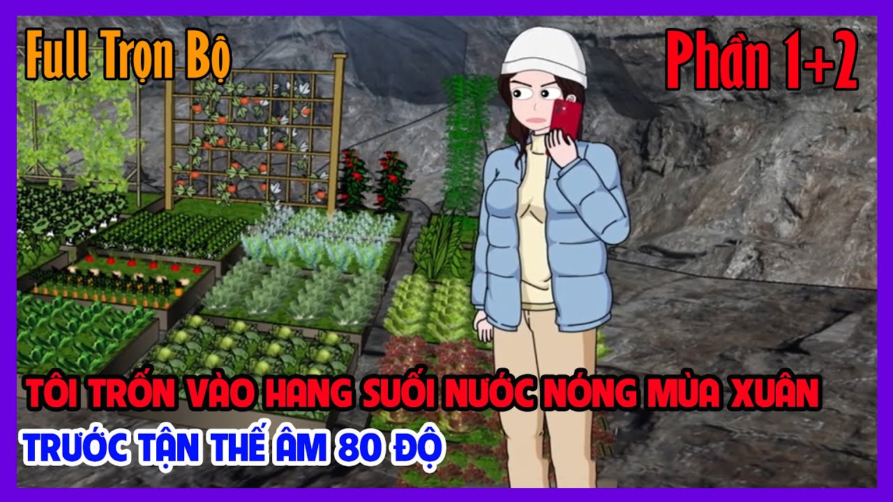 TÔI TRỐN VÀO HANG CÓ SUỐI NƯỚC NÓNG GIỮA TẬN THẾ ÂM 80 ĐỘ Full Trọn Bộ 2 Phần | Tiểu Hinh Review