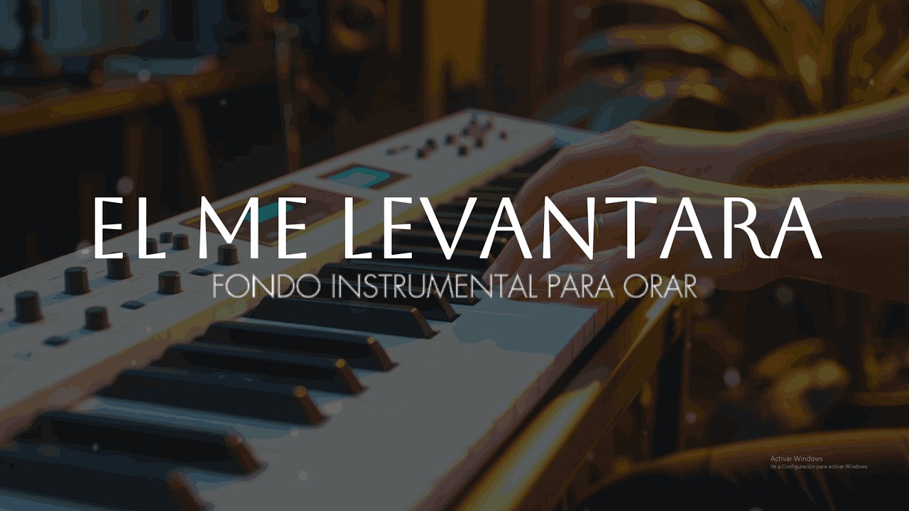 MUSICA INSTRUMENTAL - EL ME LEVANTARA - FONDO PARA ADORAR AL REY