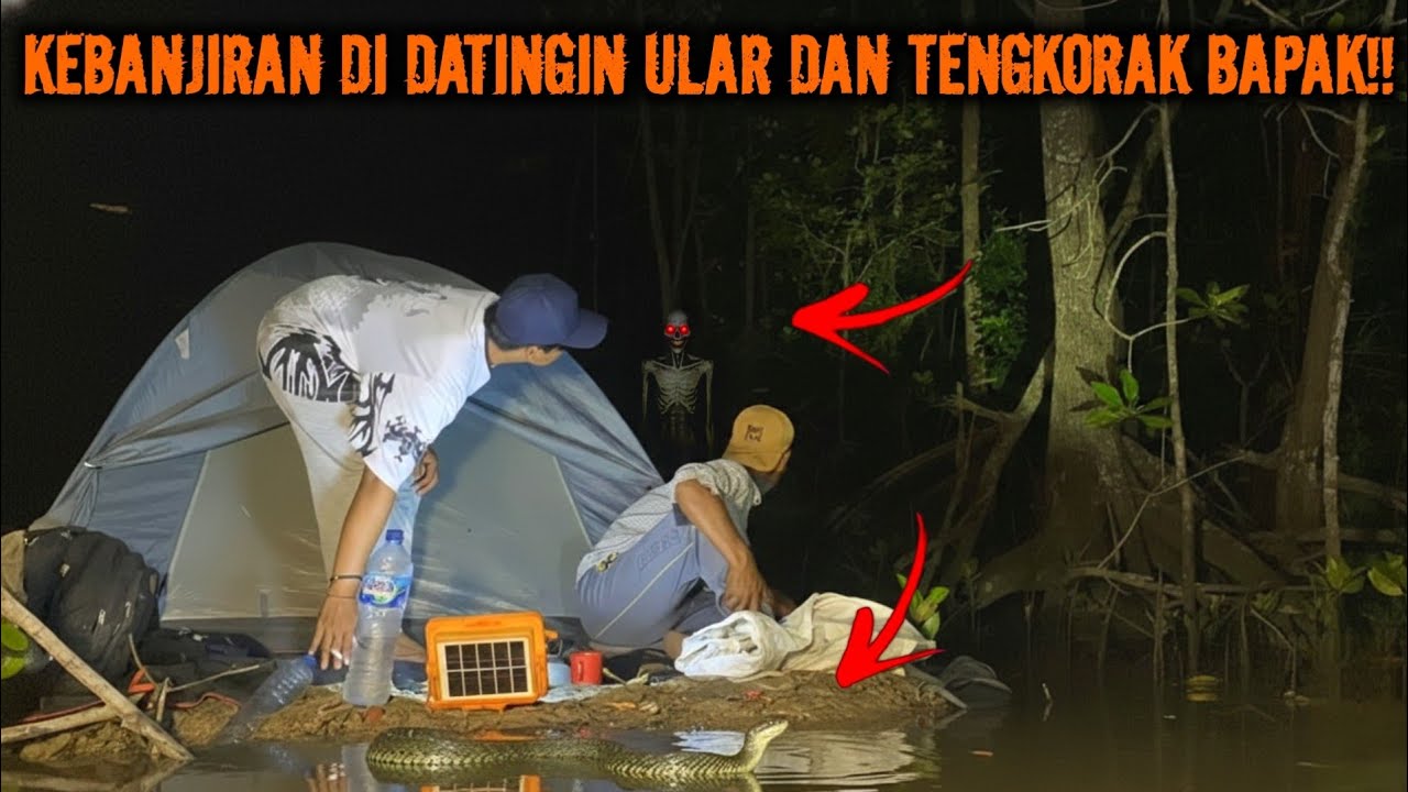 CAMPING HOROR KEBANJIRAN HAMPIR MANJAT POHON DI DATANGIN ULAR BERBISA DAN HANTU BAPAK 1 KALI PINDAH!