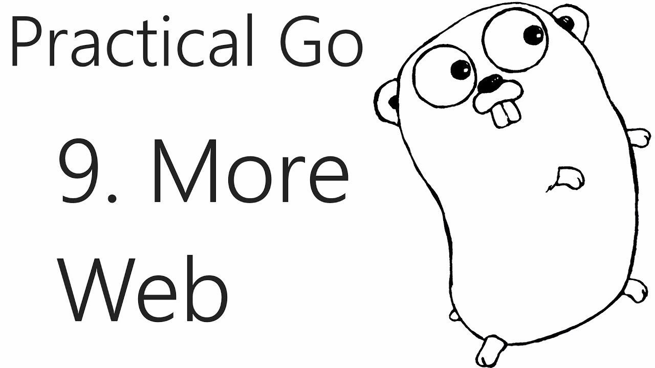 More web dev basics - Go Lang Practical Programming Tutorial p.9