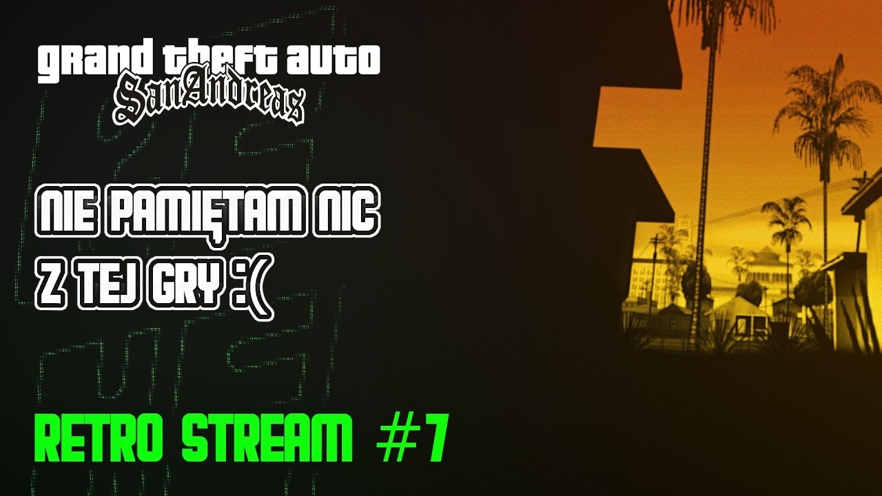 🔴LIVE Grand Theft Auto: San Andreas #7 Nie Chce Mi Się w To Grać, Ale Trzeba To Skończyć!