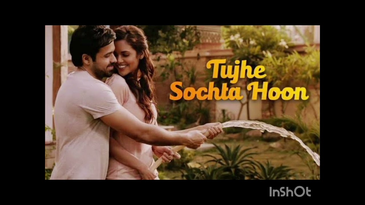 TUJHE SOCHTA HOON MAIN NEW SONG 