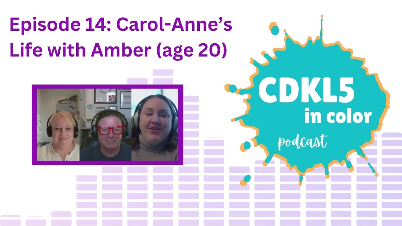 Carol-Anne&rsquo;s Life with Amber (age 20) | CDKL5 in Color Podcast | Episode 14