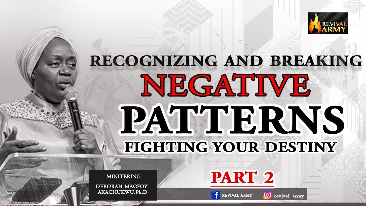 RECOGNIZING AND BREAKING NEGATIVE PATTERNS || WITH DEBORAH MACFOY AKACHUKWU, Ph.D.