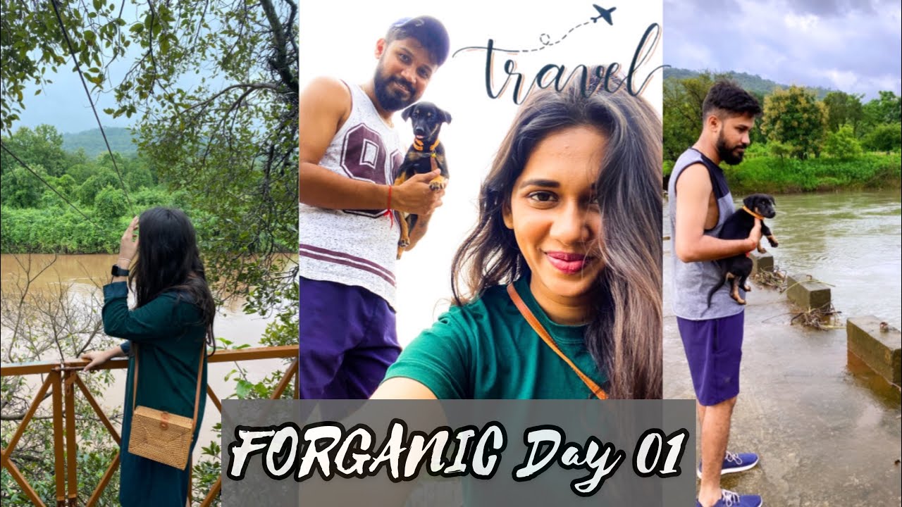 Forganic Farms Day 01 || First Ever Travel Vlog || Introducing someone special || Monsoon Trip ||