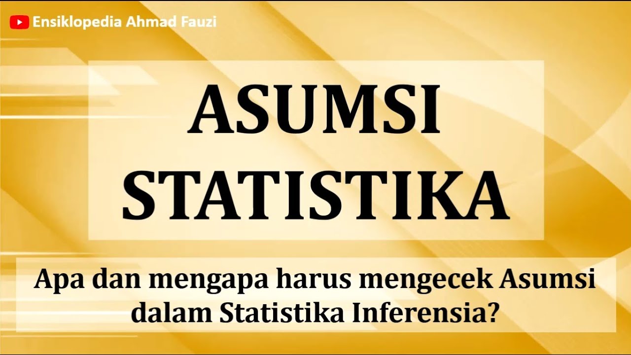 Apa dan mengapa kita harus mengecek asumsi sebelum melakukan uji hipotesis?