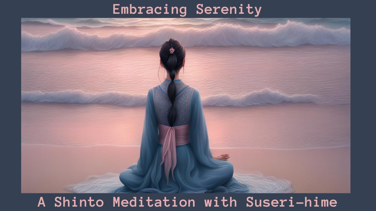 Embracing Serenity: A Shinto Meditation with Suseri hime