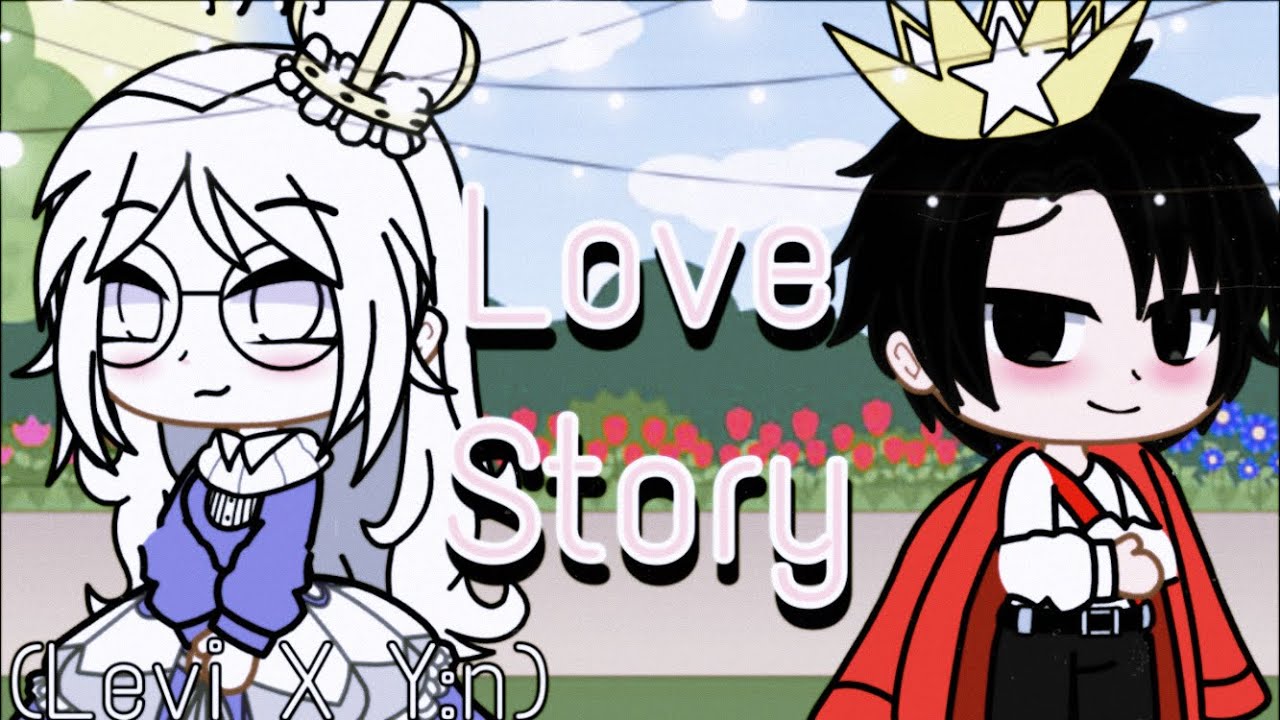 Love story //GCMV// (Levi X Y/n) (Lazy 😃)(Read Desc)