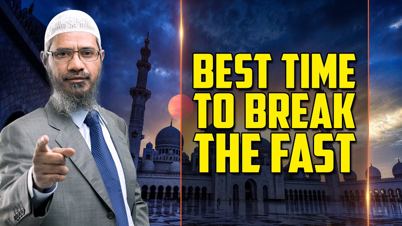 Best Time to Break the Fast - Dr Zakir Naik