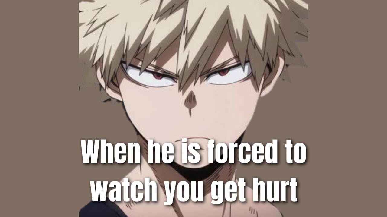 When he is forced to watch you get hurt - Bakugou x Listener