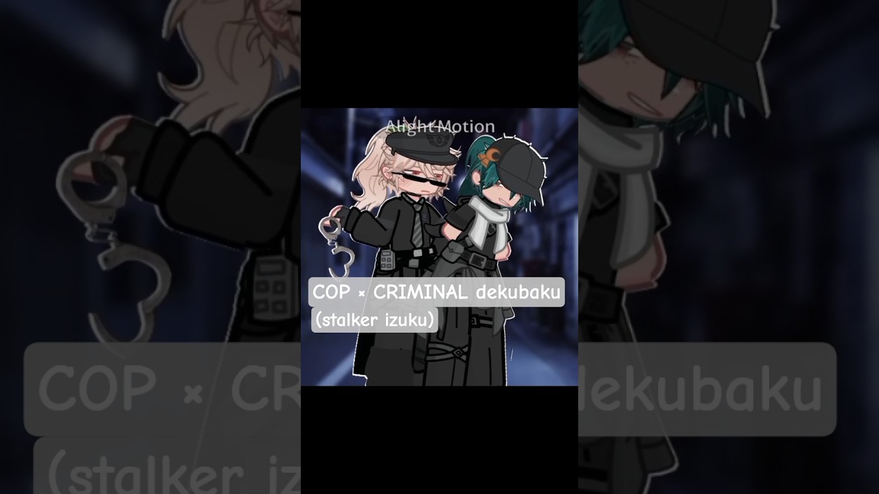 Cop &times; Criminal Dekubaku #like #gacha #dekubaku  #subscribe #fypシ゚viral #underrated #views #trending