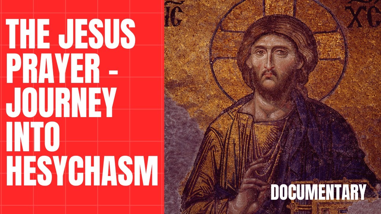 The Jesus Prayer - Journey into Hesychasm