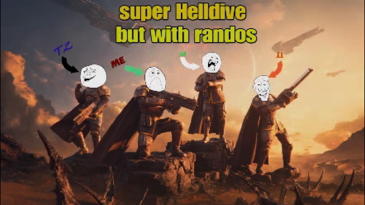 Super Helldive with randoms