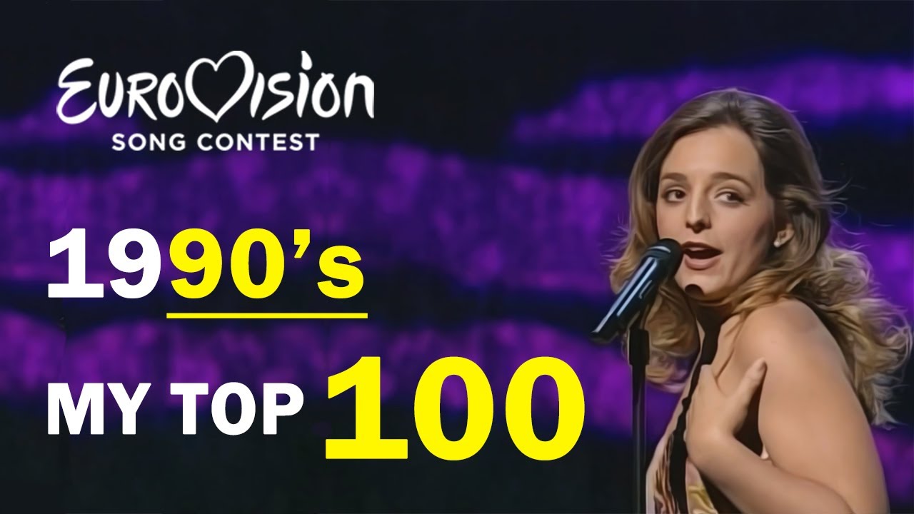 Eurovision Song Contest | 1990s | My Top 100 (1990 - 1999)